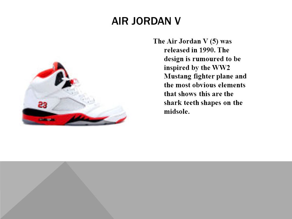 The Air Jordan V (5) was released in 1990.