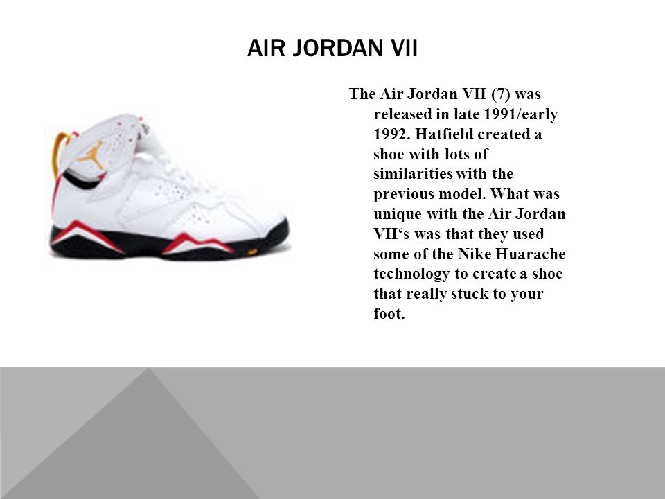 The Air Jordan VII (7) was released in late 1991/early 1992.