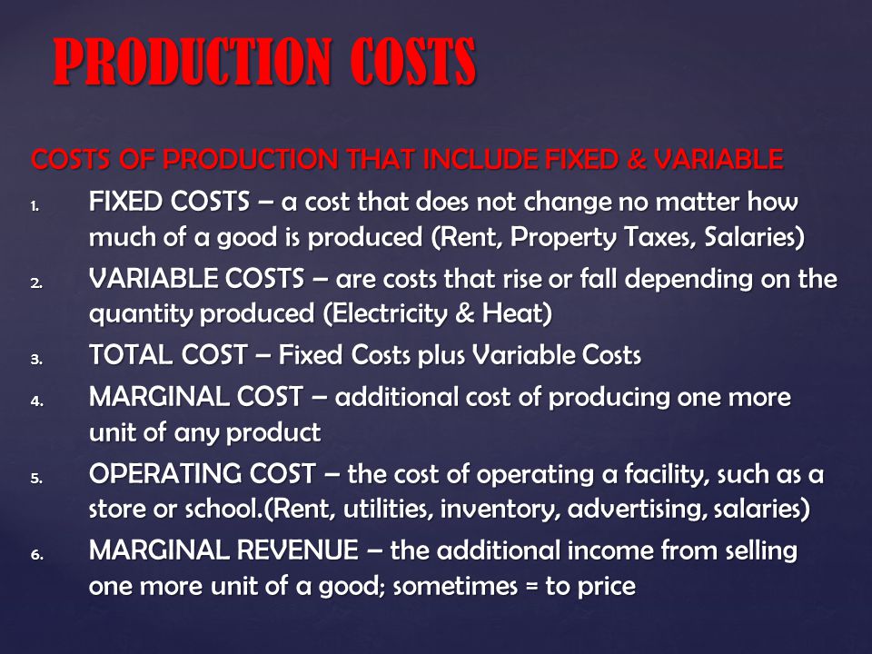COSTS OF PRODUCTION THAT INCLUDE FIXED & VARIABLE 1.
