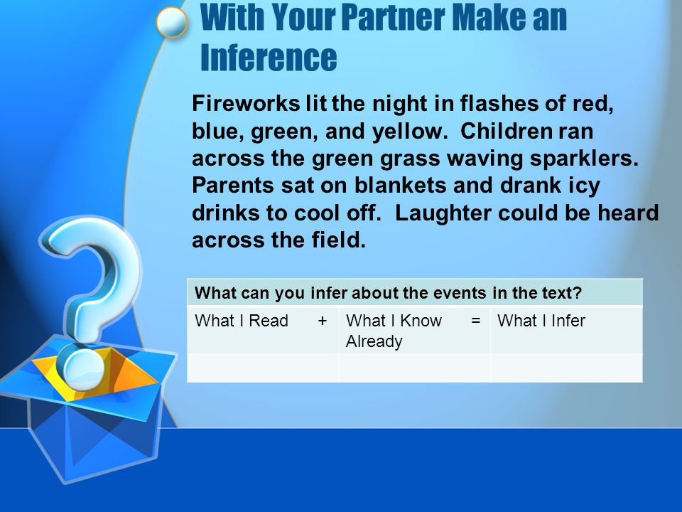 With Your Partner Make an Inference Fireworks lit the night in flashes of red, blue, green, and yellow.