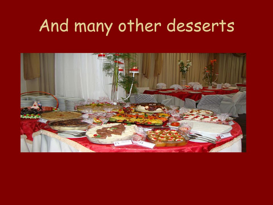 And many other desserts