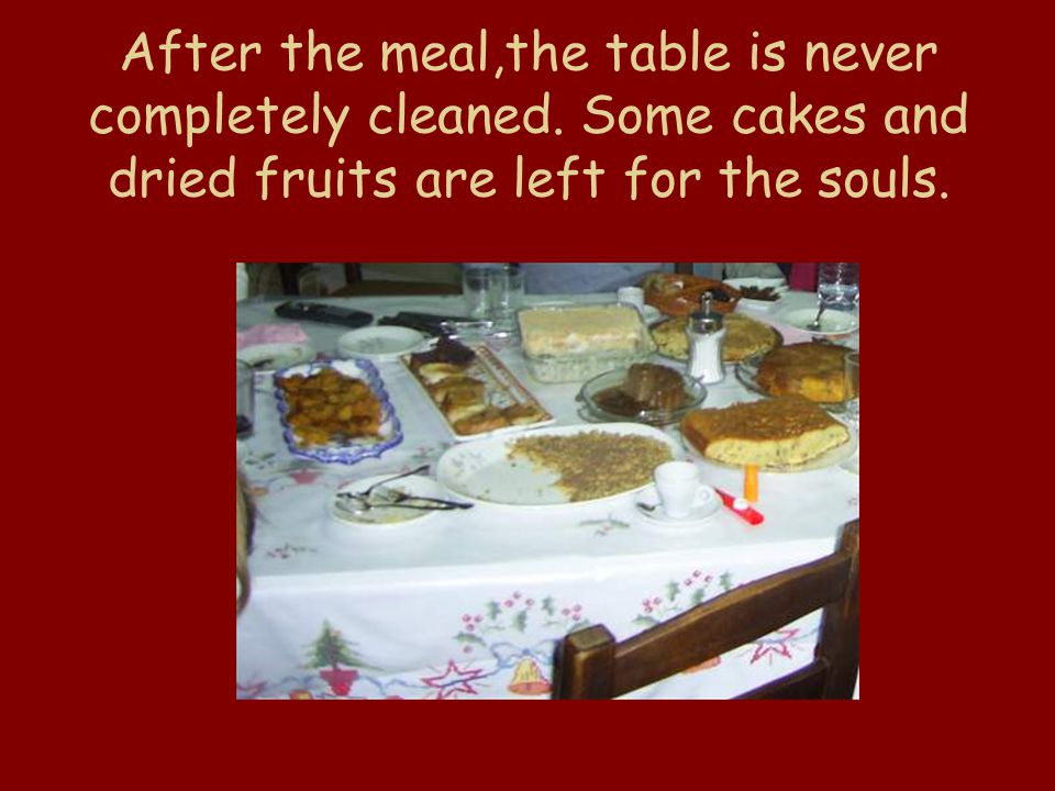 After the meal,the table is never completely cleaned.