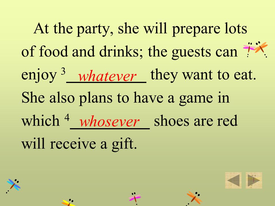 At the party, she will prepare lots of food and drinks; the guests can enjoy 3 they want to eat.
