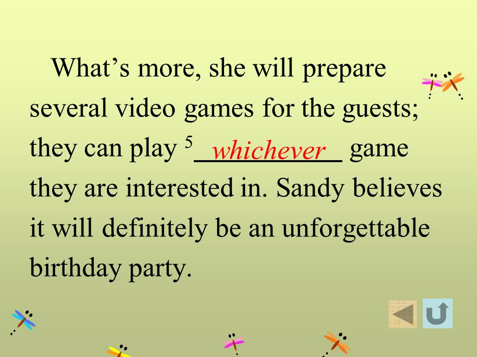 Whats more, she will prepare several video games for the guests; they can play 5 game they are interested in.