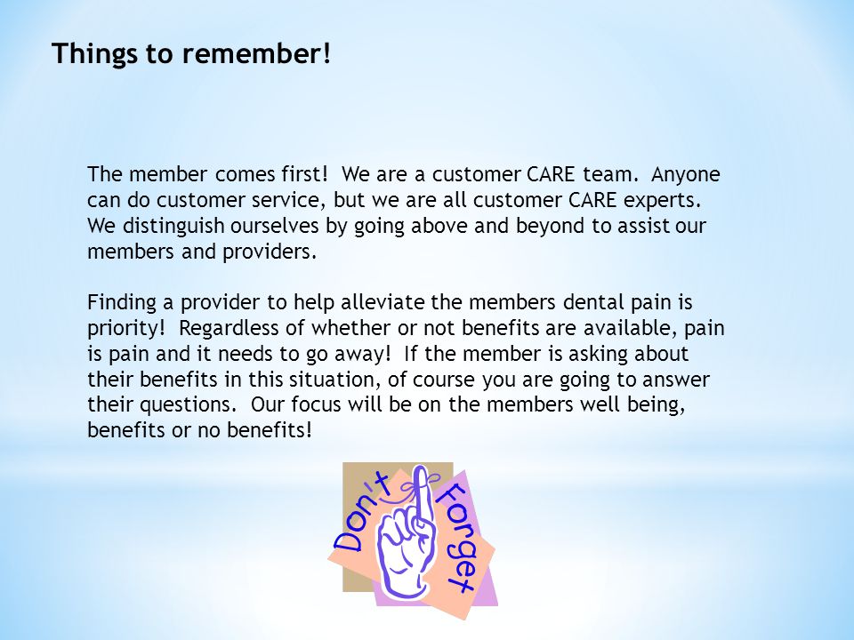 Things to remember. The member comes first. We are a customer CARE team.