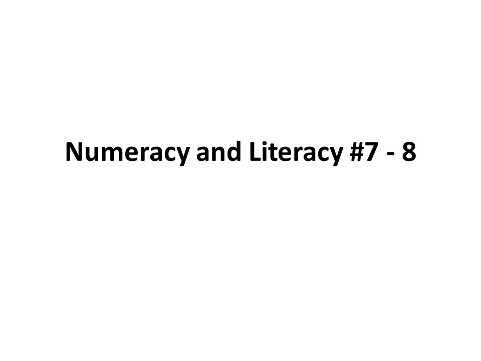 Numeracy and Literacy #7 - 8