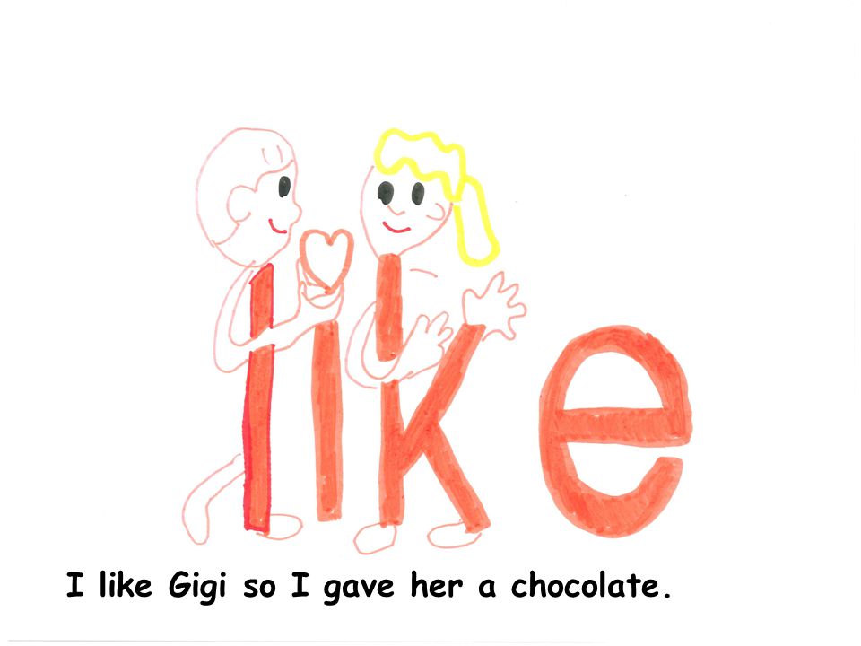 I like Gigi so I gave her a chocolate.
