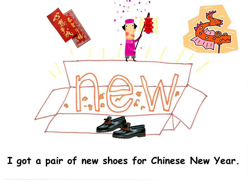 I got a pair of new shoes for Chinese New Year.