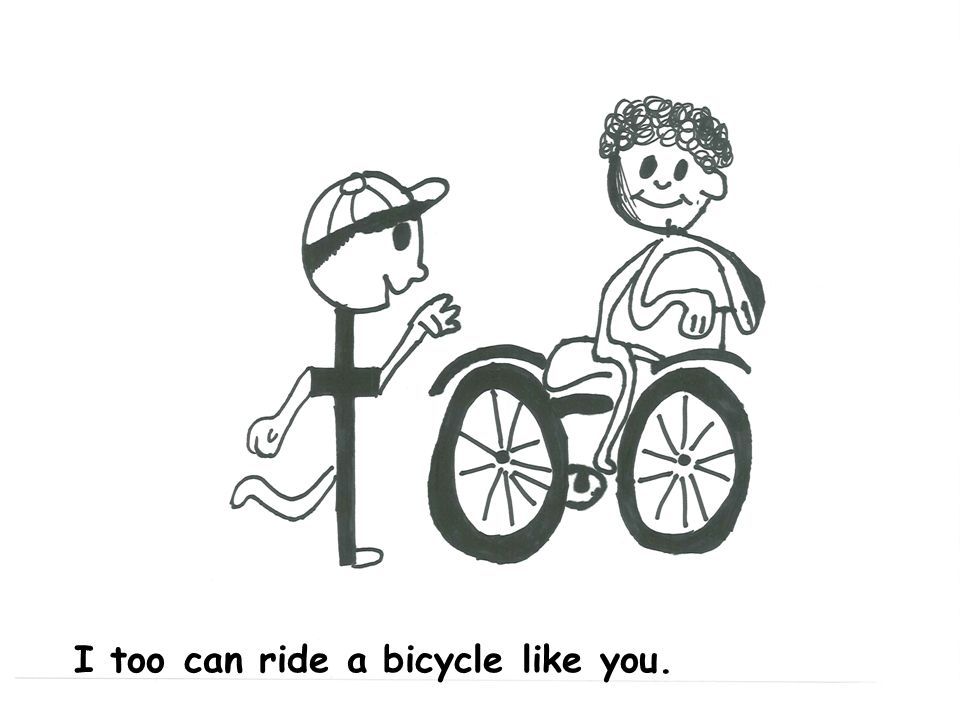 I too can ride a bicycle like you.