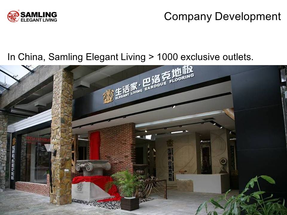 Company Development In China, Samling Elegant Living > 1000 exclusive outlets.