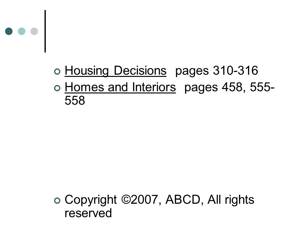 Housing Decisions pages Homes and Interiors pages 458, Copyright ©2007, ABCD, All rights reserved