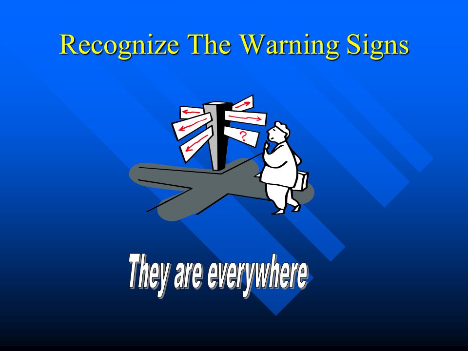 Recognize The Warning Signs