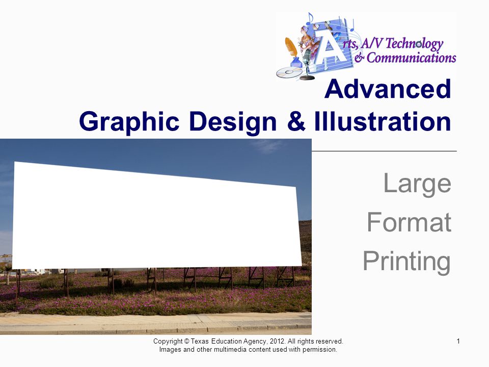 Advanced Graphic Design & Illustration Large Format Printing 1Copyright © Texas Education Agency, 2012.
