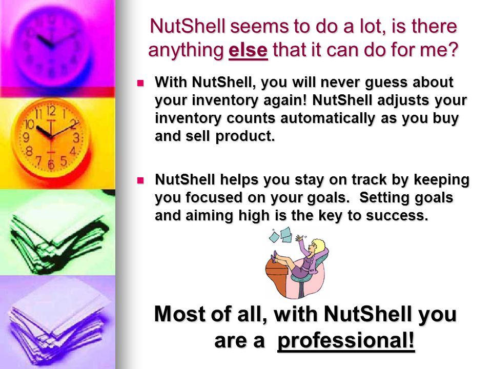 NutShell seems to do a lot, is there anything else that it can do for me.