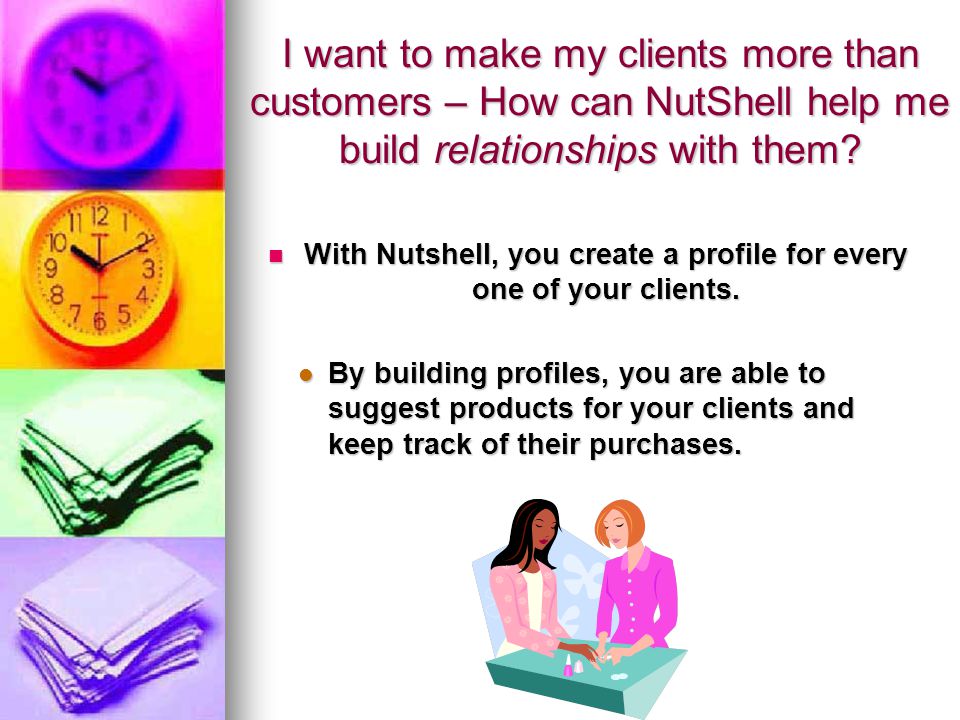 I want to make my clients more than customers – How can NutShell help me build relationships with them.