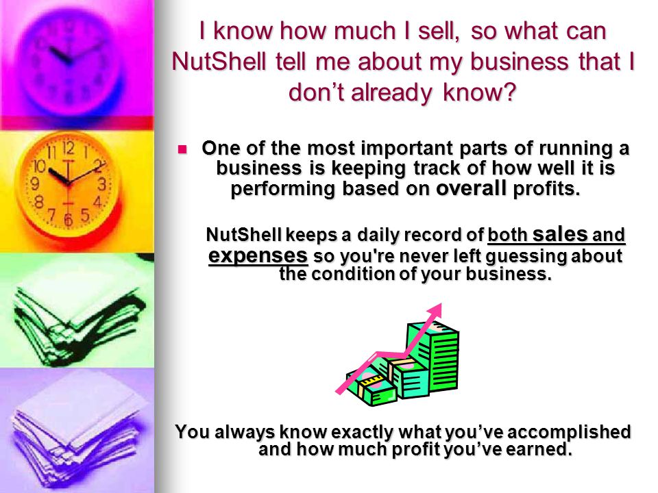I know how much I sell, so what can NutShell tell me about my business that I dont already know.