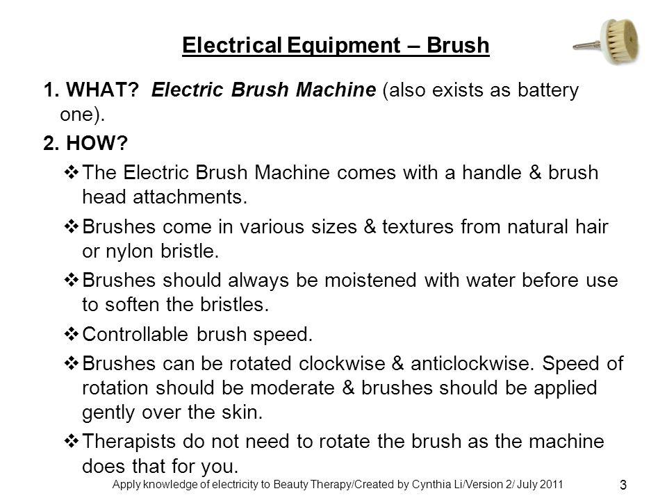 Apply knowledge of electricity to Beauty Therapy/Created by Cynthia Li/Version 2/ July Electrical Equipment – Brush 1.