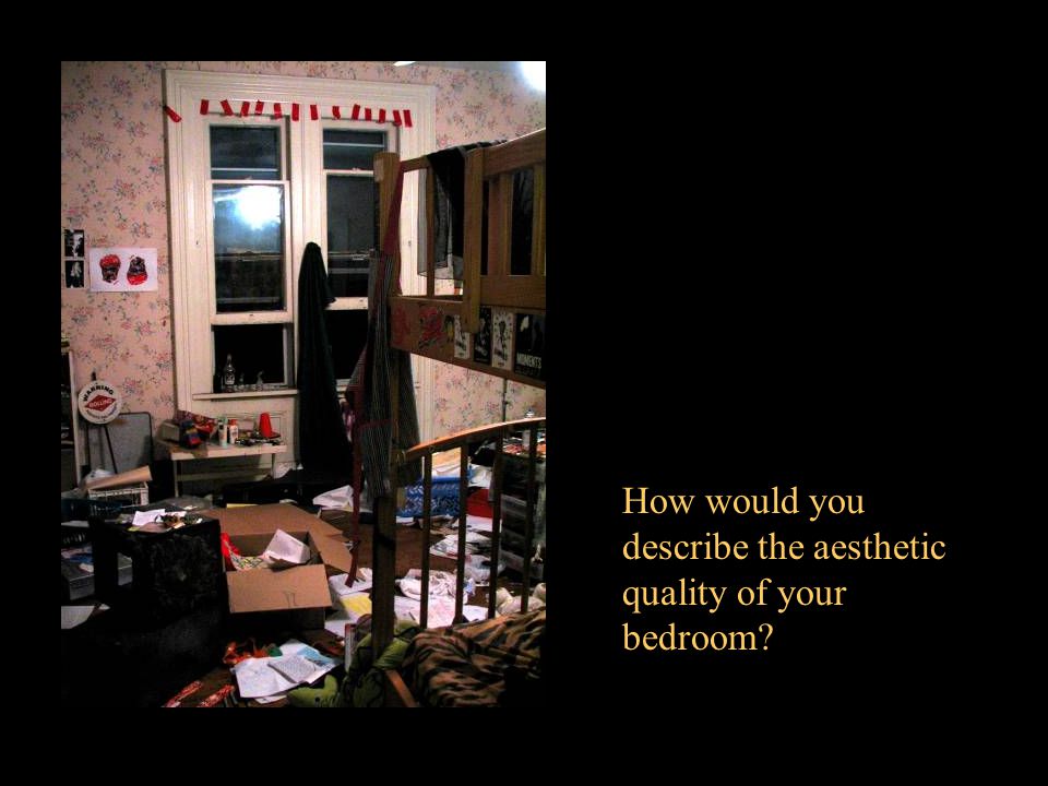 How would you describe the aesthetic quality of your bedroom