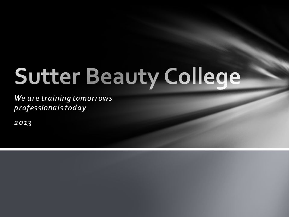we are training tomorrows professionals today ppt download sutter beauty college