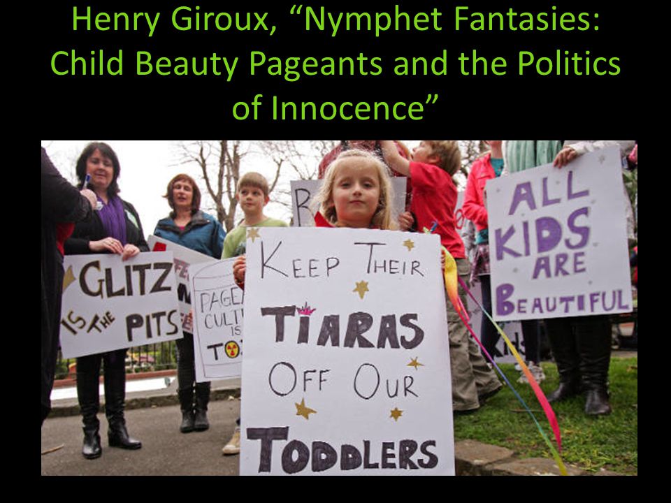 Henry Giroux, Nymphet Fantasies: Child Beauty Pageants and the Politics of ...