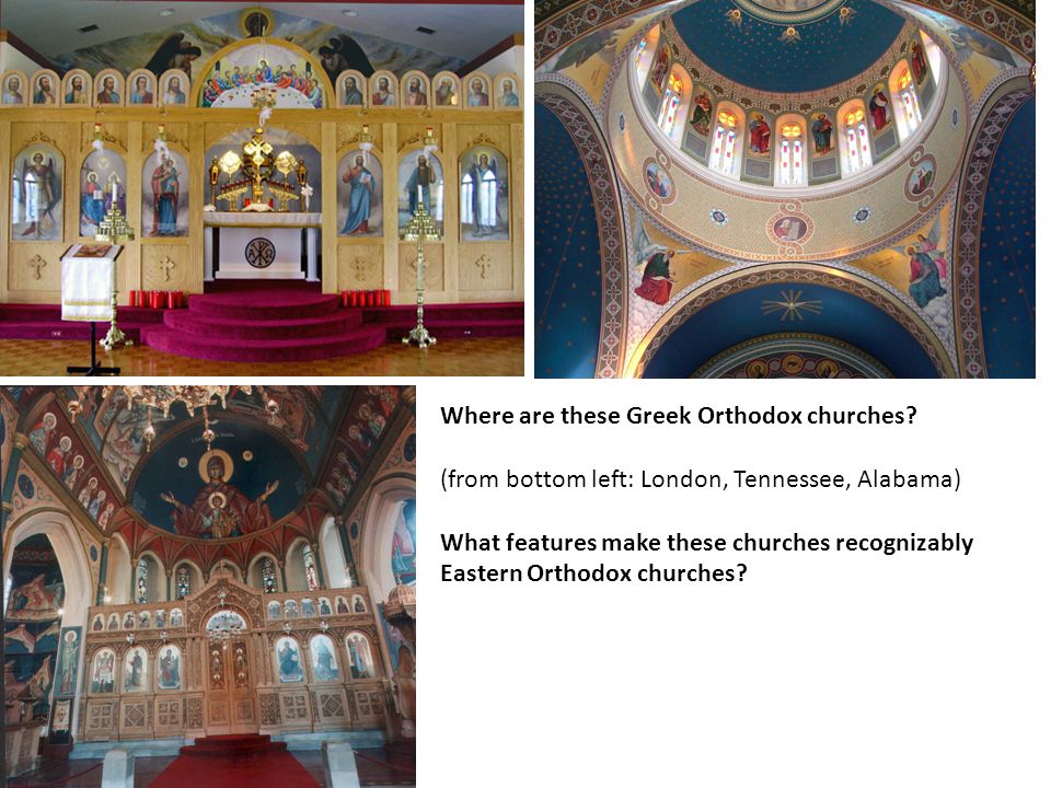 (from bottom left: London, Tennessee, Alabama) What features make these churches recognizably Eastern Orthodox churches