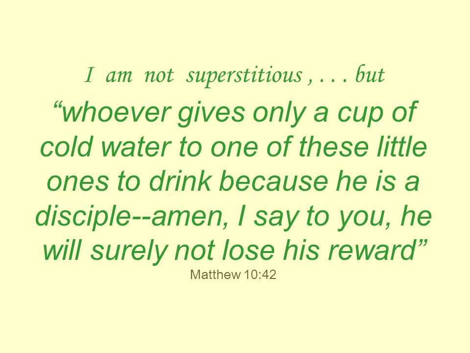 I am not superstitious,...