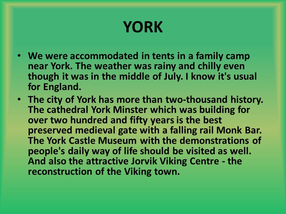 YORK We were accommodated in tents in a family camp near York.