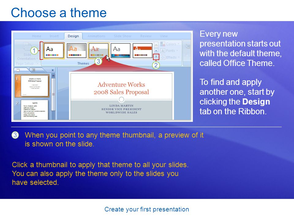 Create your first presentation Choose a theme Every new presentation starts out with the default theme, called Office Theme.
