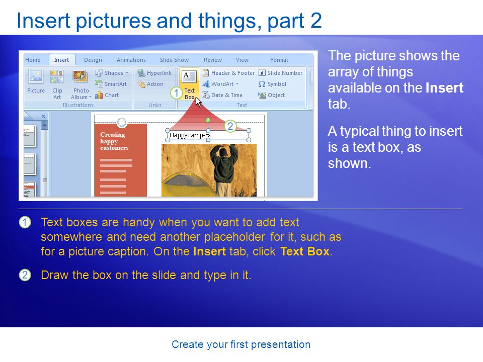 Create your first presentation Insert pictures and things, part 2 The picture shows the array of things available on the Insert tab.