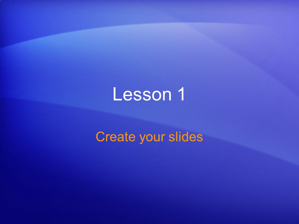 Lesson 1 Create your slides