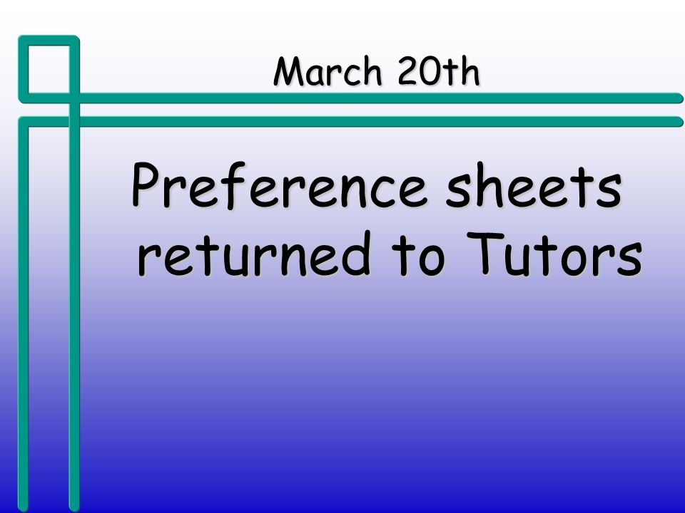 March 20th Preference sheets returned to Tutors