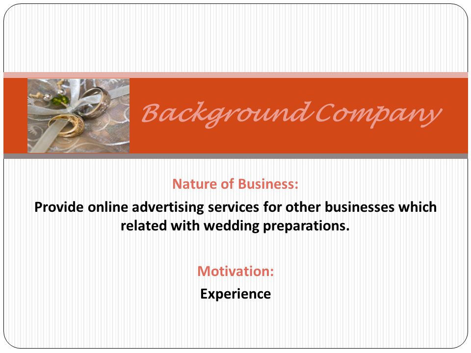 Nature of Business: Provide online advertising services for other businesses which related with wedding preparations.
