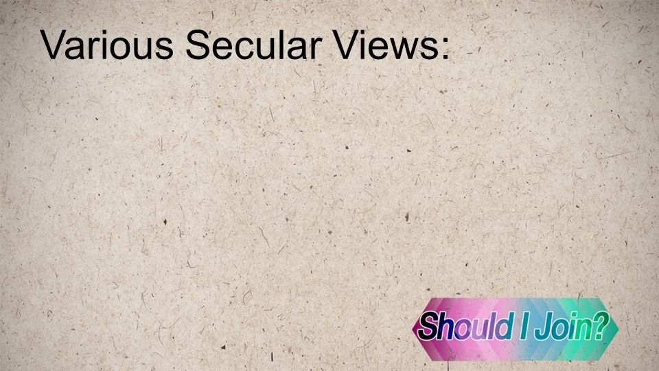 Various Secular Views: