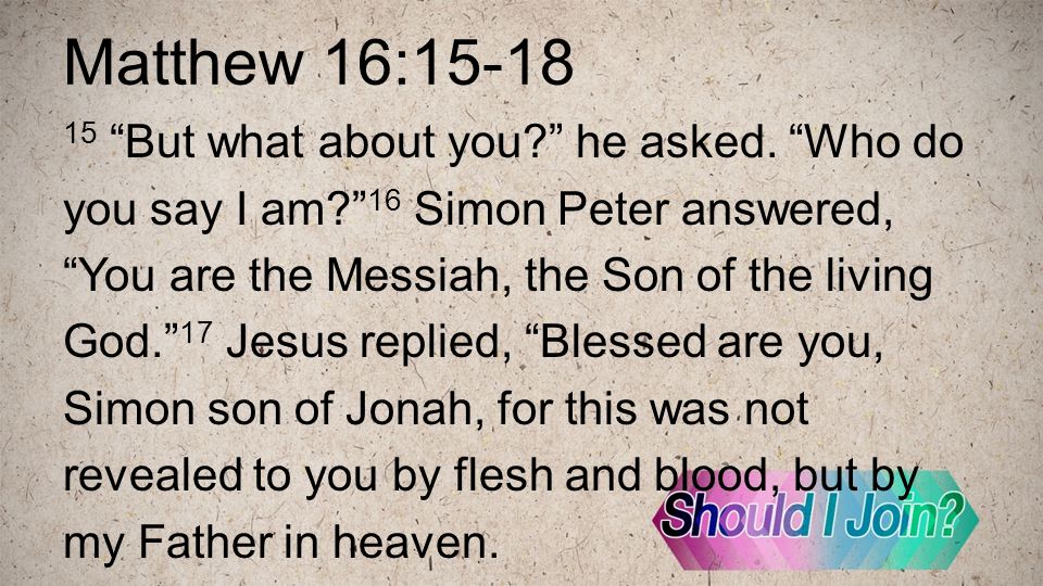 Matthew 16: But what about you. he asked.