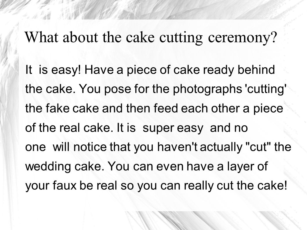 What about the cake cutting ceremony. It is easy.