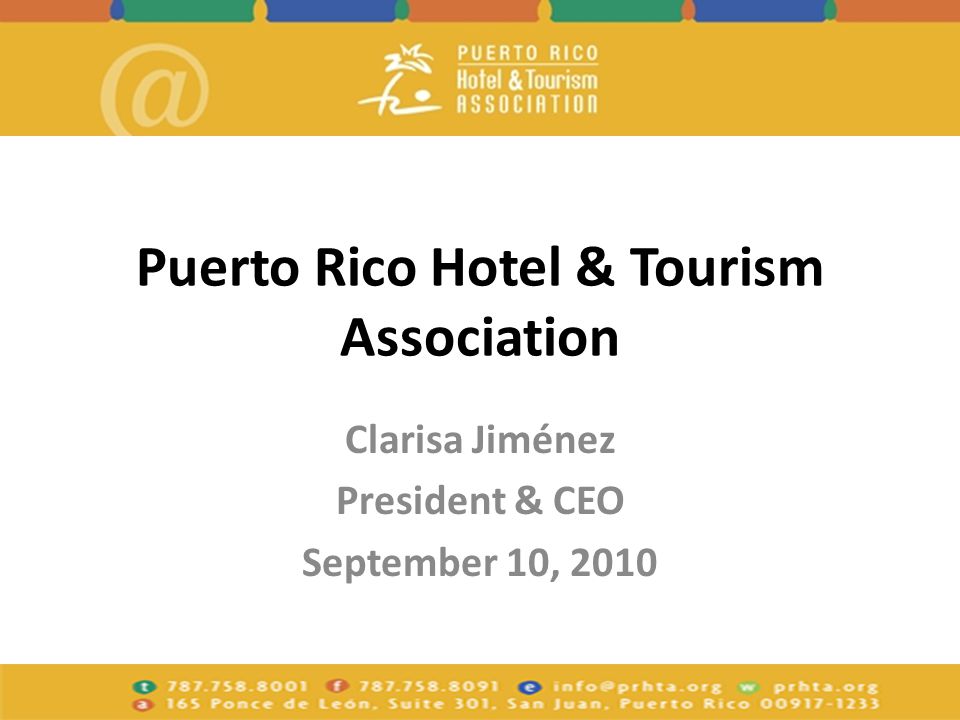 Puerto Rico Hotel & Tourism Association Clarisa Jiménez President & CEO September 10, 2010