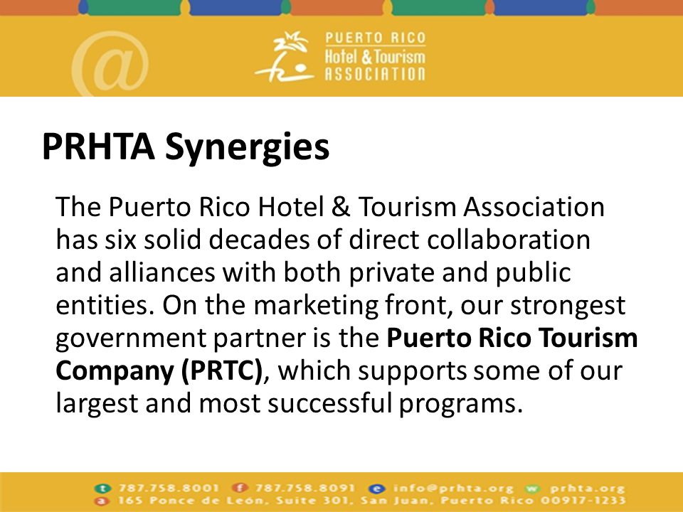 PRHTA Synergies The Puerto Rico Hotel & Tourism Association has six solid decades of direct collaboration and alliances with both private and public entities.