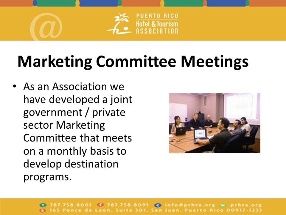 Marketing Committee Meetings As an Association we have developed a joint government / private sector Marketing Committee that meets on a monthly basis to develop destination programs.
