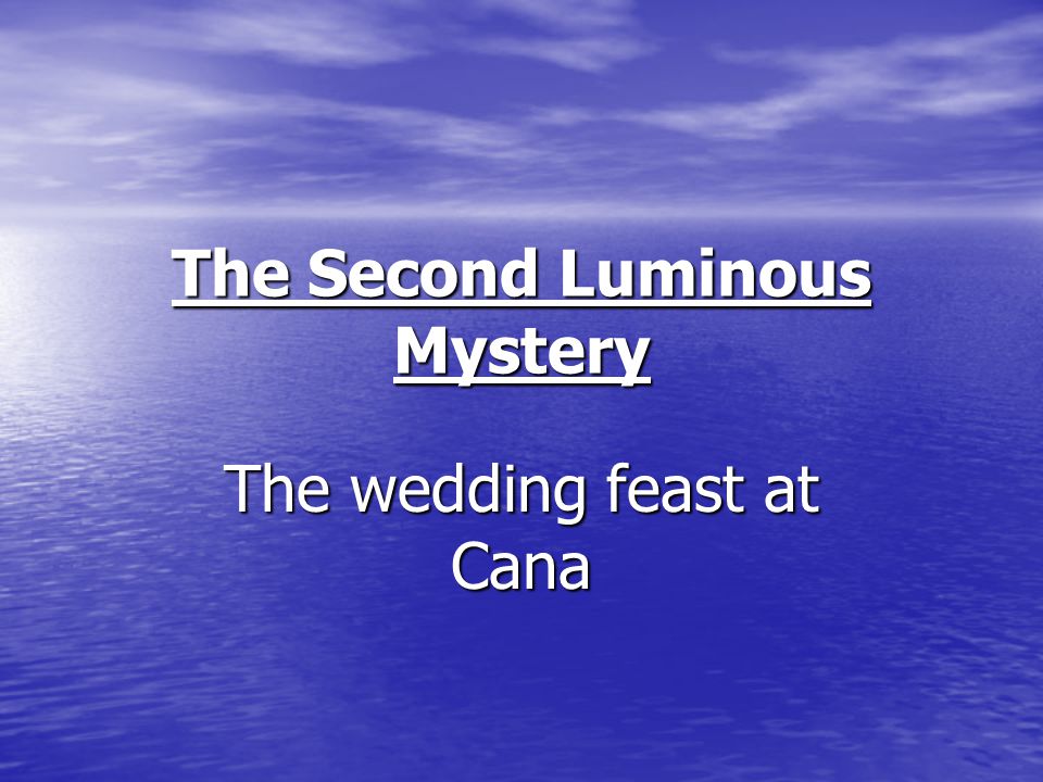 The Second Luminous Mystery The wedding feast at Cana