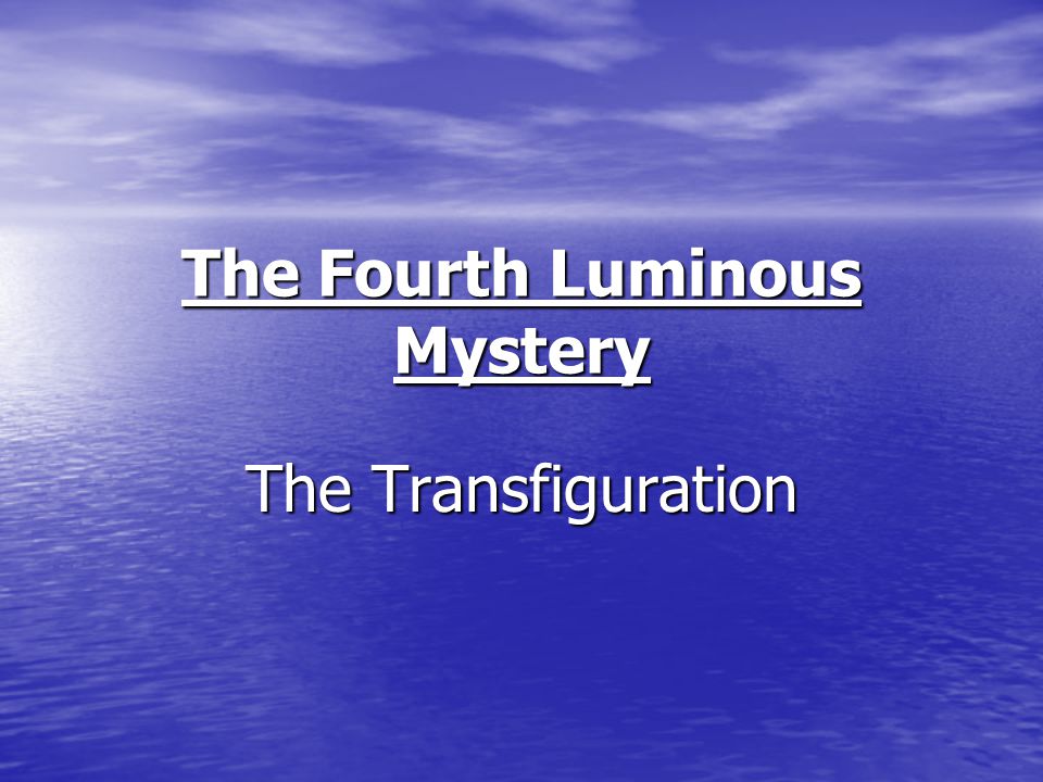 The Fourth Luminous Mystery The Transfiguration