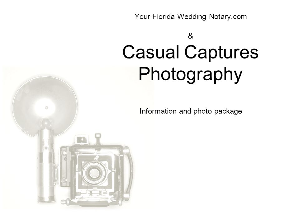Your Florida Wedding Notary.com & Casual Captures Photography Information and photo package