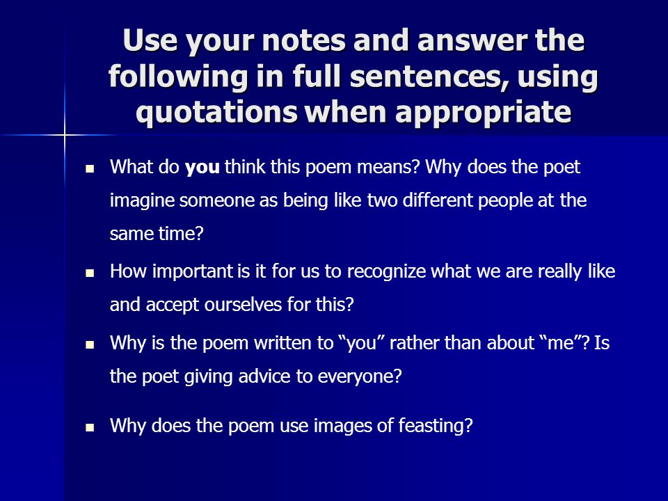 Use your notes and answer the following in full sentences, using quotations when appropriate What do you think this poem means.