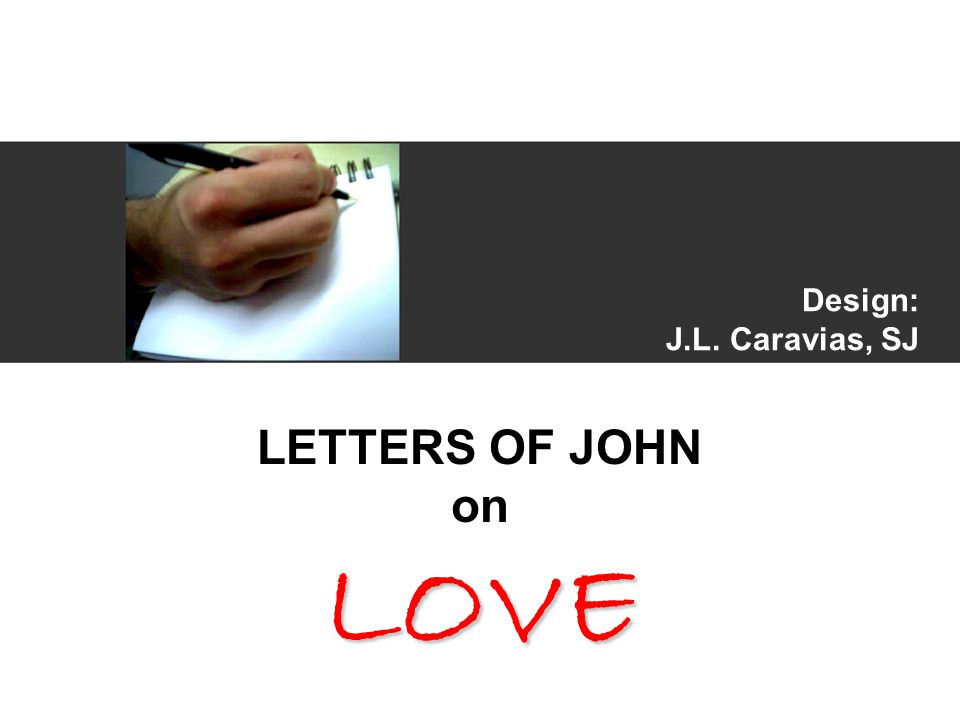 Design: J.L. Caravias, SJ LETTERS OF JOHN onLOVE