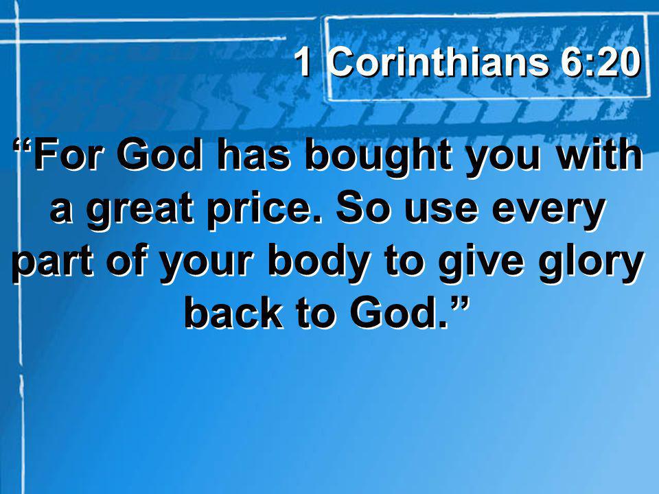 For God has bought you with a great price.
