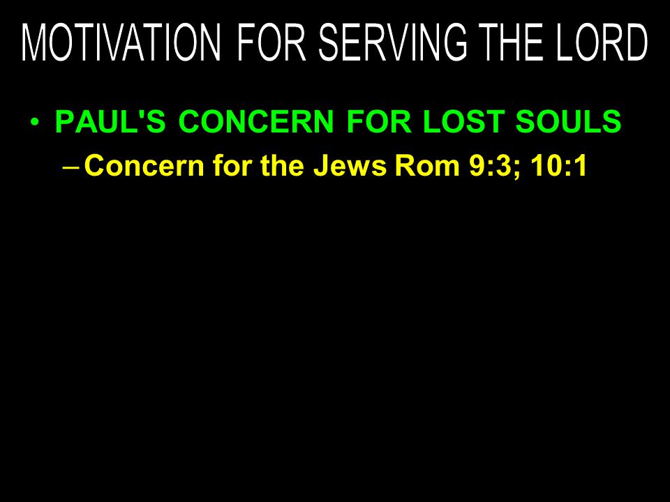 –Concern for the Jews Rom 9:3; 10:1