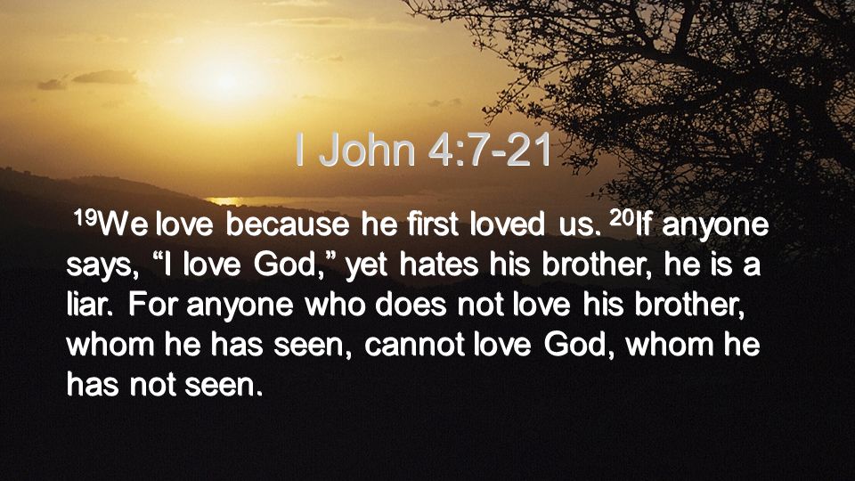 19 We love because he first loved us.