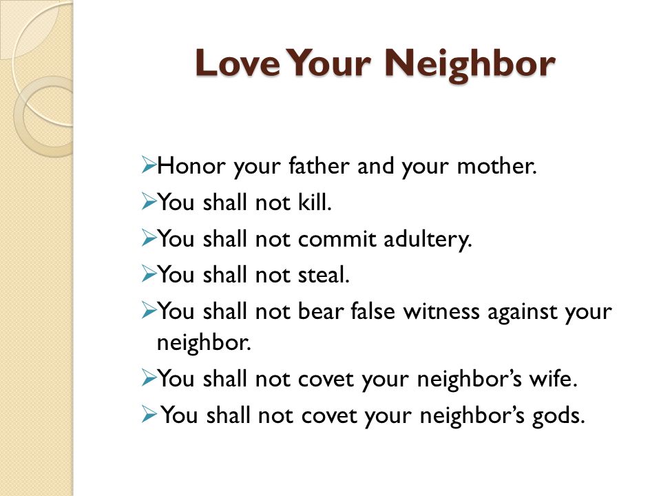 Love Your Neighbor Honor your father and your mother.