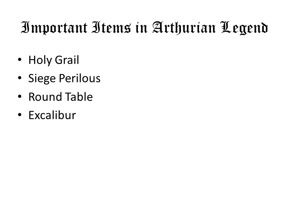 Important Items in Arthurian Legend Holy Grail Siege Perilous Round Table Excalibur