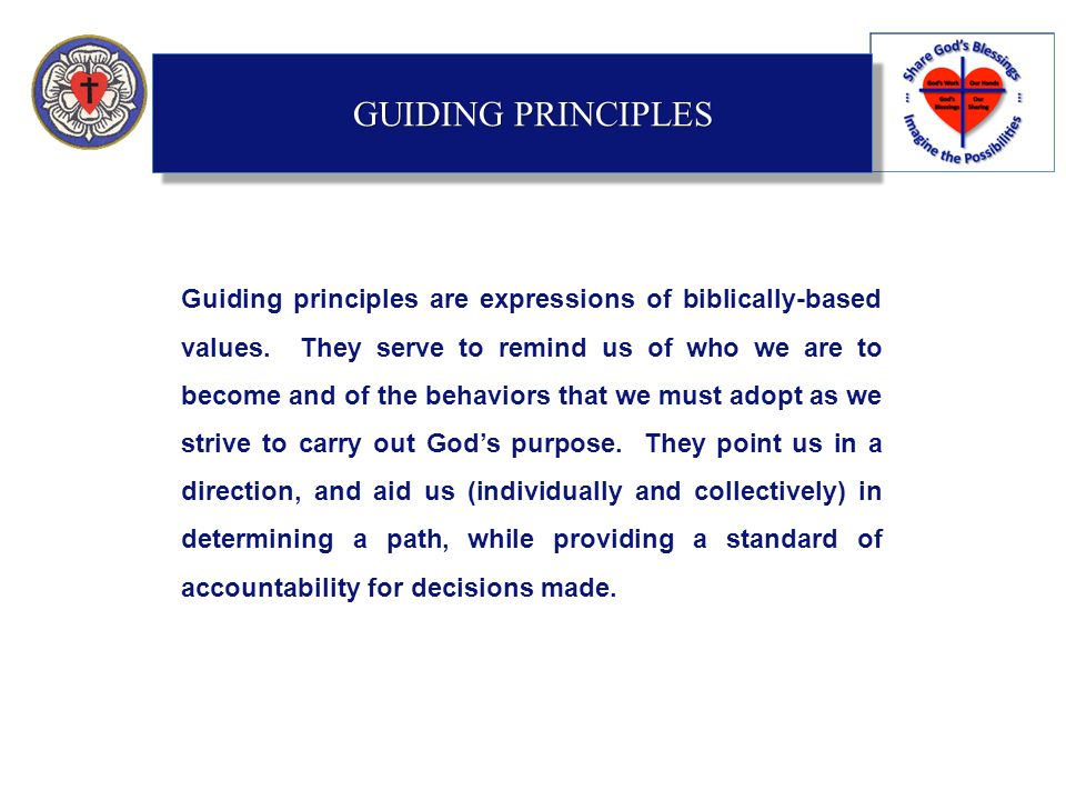 GUIDING PRINCIPLES Guiding principles are expressions of biblically-based values.