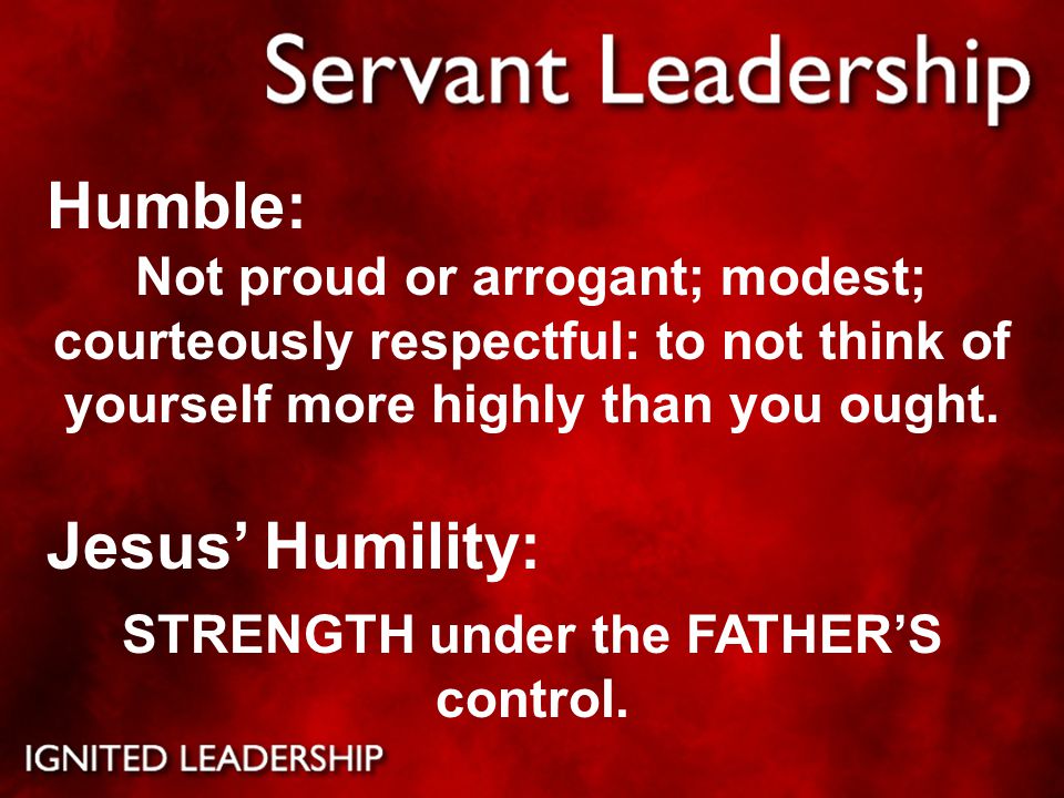 Humble: Not proud or arrogant; modest; courteously respectful: to not think of yourself more highly than you ought.